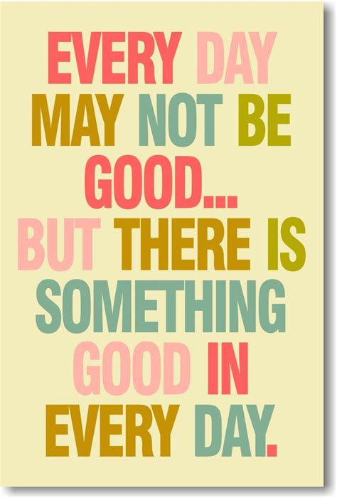 Every Day May Not Be Good New Classroom Motivational Poster