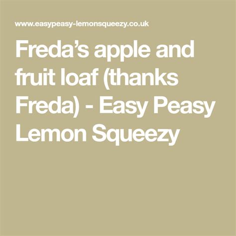 Apple And Fruit Loaf Thanks Freda Easy Peasy Lemon Squeezy Recipe Loaf Fruit Apple Fruit