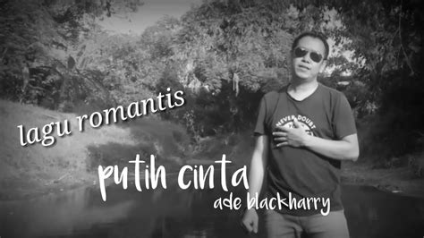Lagu Romantis Indonesia 2020 Putih Cinta Ade Blackharry Youtube