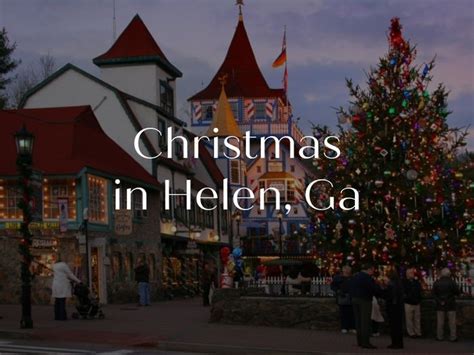 Everyone Must Experience A Helen Ga Christmas At Least Once Georgia