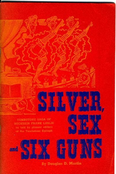 Silver Sex And Six Guns Tombstone Saga Of The Life Of Buckskin Frank