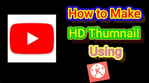 How To Make Hd Thumnail Using Kinemaster Easy Way Youtube
