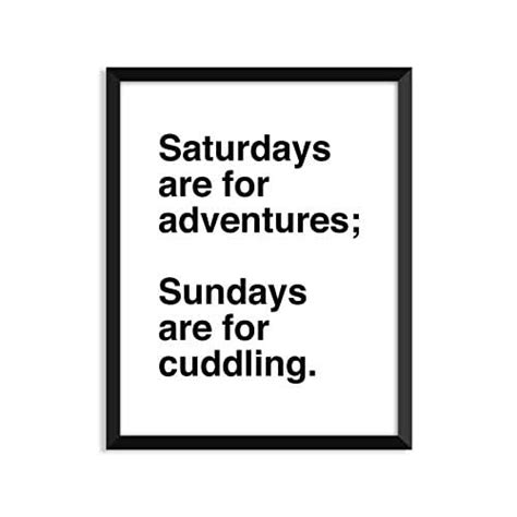 Saturdays Are For Adventures Sundays Are For Cuddling