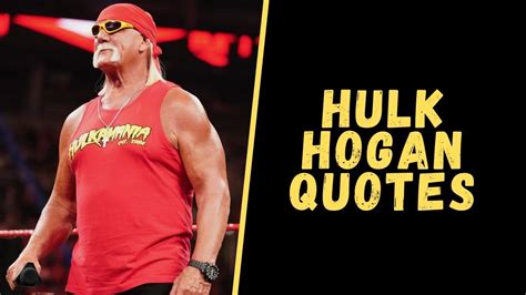 Top 10 Quotes From Hulk Hogan To Make You Warrior In Life