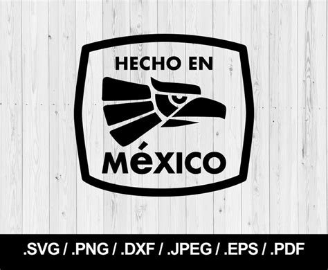 Hecho En Mexico Svg Made In Mexico Logo Plus Png Jpeg Eps Ai Pdf