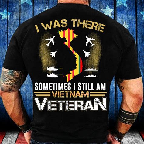 Vietnam Shirts I Was There Sometimes I Still Am Vietnam Veteran T