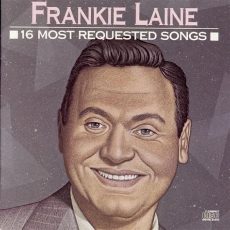 Frankie Laine 16 Most Requested Songs Frankie Laine Lyrics And