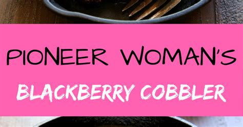 The pioneer woman cooks is a homespun collection of photography, rural stories, and scrumptious recipes that have defined my experience in the country. PIONEER WOMAN'S BLACKBERRY COBBLER - Mom Recipe Today