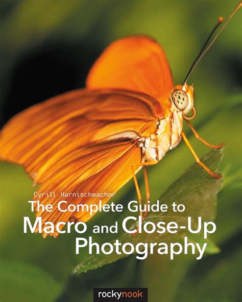The Complete Guide To Macro And Close Up Photography