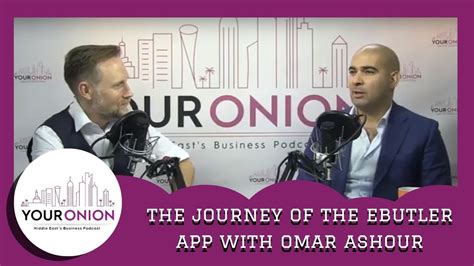 The Journey Of The Ebutler App With Omar Ashour Your Onion Youtube