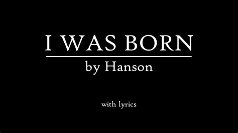Kelime ve terimleri çevir ve farklı aksanlarda sesli dinleme. "I Was Born" by Hanson (with lyrics) - YouTube