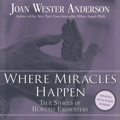 Angels Wonders And Miracles Of Faith Where Miracles Happen By Joan Wester Anderson