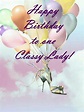 Happy Birthday Classy Lady | Birthday Cards