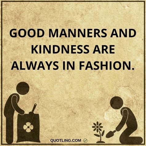 Kindness Quotes Good Manners And Kindness Are Always In Fashion