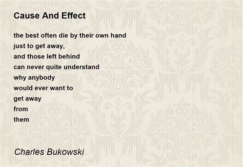 Cause And Effect Poem By Charles Bukowski Poem Hunter