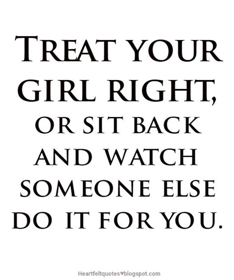 Treat Your Girl Right Heartfelt Love And Life Quotes