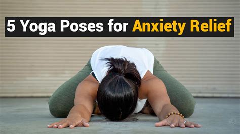 5 Yoga Poses For Anxiety Relief Power Of Positivity