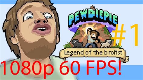 Pewdiepie Legend Of The Brofist Gameplay 1 Pc 1080p 60 Fps Youtube