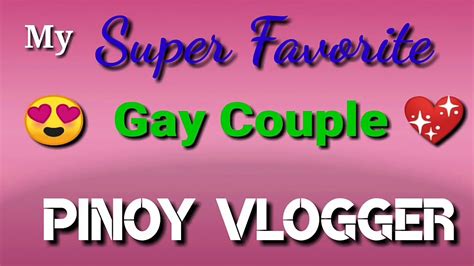Favorite Pinoy Gay Couple Vlogger Youtube