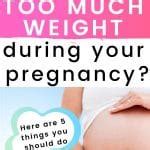 How To Stop Gaining Too Much Weight During Pregnancy Joyful Messes