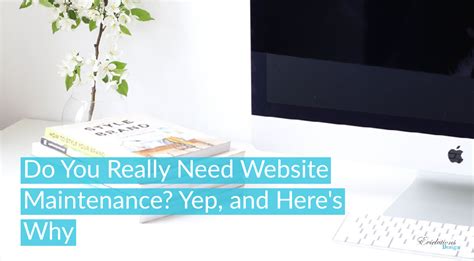 Do You Really Need Website Maintenance Yep And Heres Why