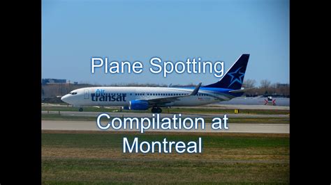Plane Spotting Compilation At Montreal Intl Airport Yul Landings And