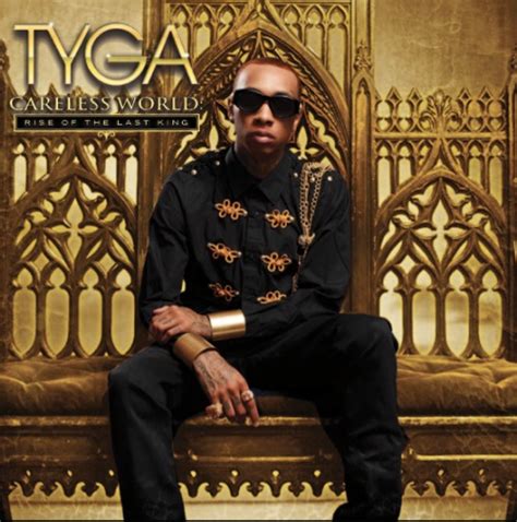 Tyga Careless World Rise Of The Last King Album Tracklist Home Of Hip Hop Videos And Rap