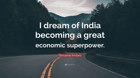 Dhirubhai Ambani Quote I Dream Of India Becoming A Great Economic