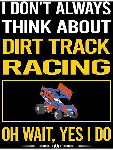 Funny Yes I Do Dirt Track Racing Poster For Sale By Gowenefkolaob