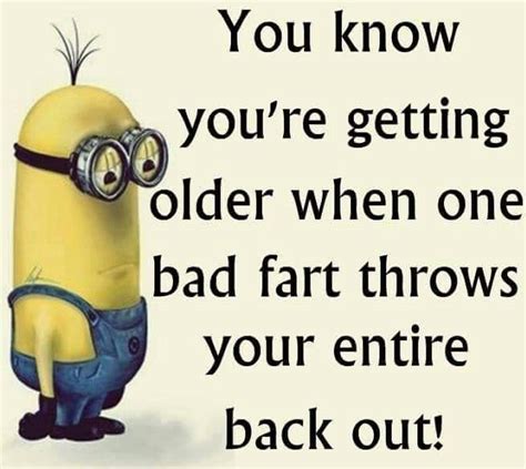 a cartoon minion with the caption you know you re getting older when one bad far throws your