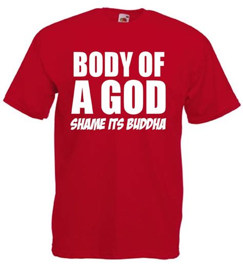 Body Of A God Shame Its Buddha T Shirt Ideal Joke T For Men Lol