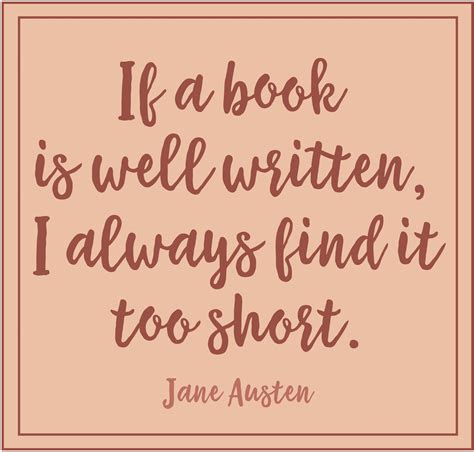 If A Book Is Well Written I Always Find It Too Short