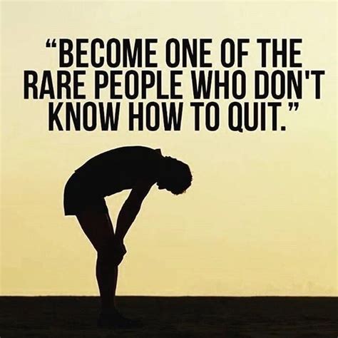 Become One Of The Rare People Who Do Not Quit Morning Motivation