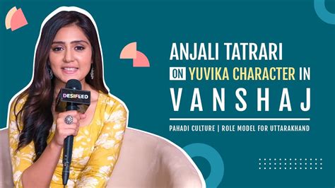 Anjali Tatrari On Yuvika Character In Vanshaj Pahadi Culture Role