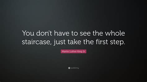 Martin Luther King Jr Quote You Dont Have To See The Whole