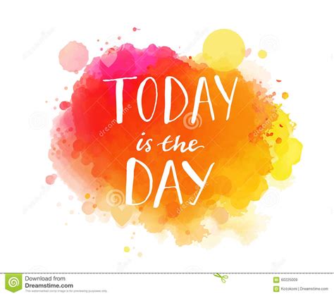 Today Is The Day Inspirational Quote Artistic Stock Vector Image