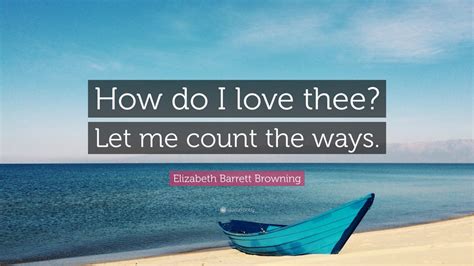 Elizabeth Barrett Browning Quote “how Do I Love Thee Let Me Count The
