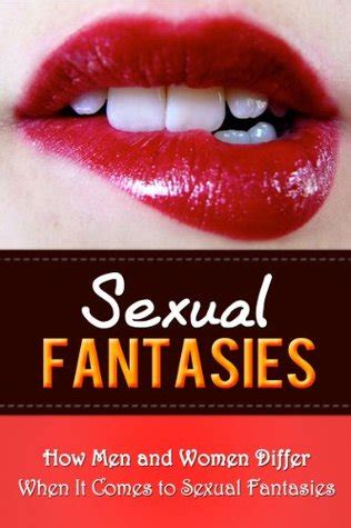 Sexual Fantasies How Men And Women Differ When It Comes To Sexual Fantasies By Lisa Kelly