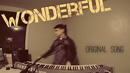Wonderful (Original Song) - YouTube