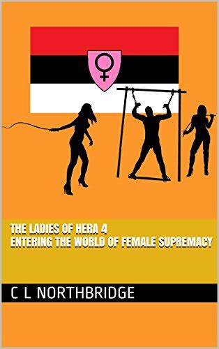 Entering The World Of Female Supremacy The Ladies Of Hera Book 4