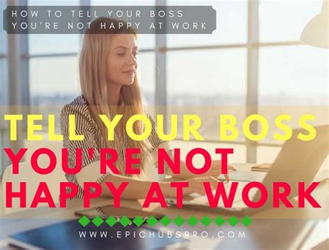 How To Tell Your Boss Youre Not Happy At Work Happy At Work Told