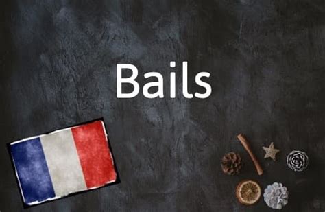 French Word Of The Day Bails