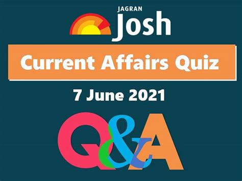 Current Affairs Quiz 7 June 2021