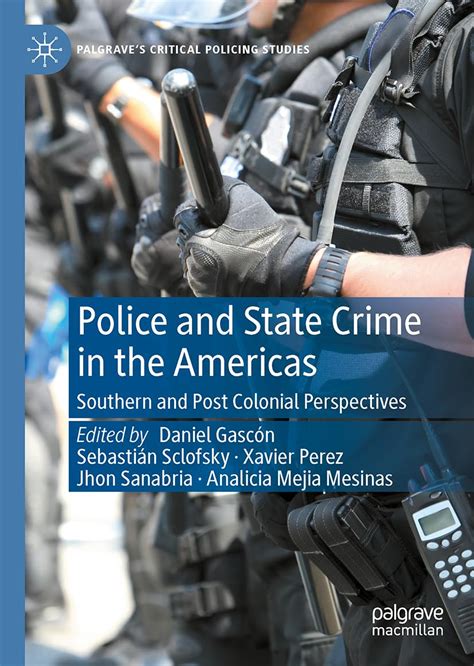 Police And State Crime In The Americas Southern And Post Colonial Perspectives Palgraves