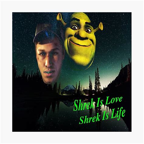 Shrek Is Love Shrek Is Life Photographic Print For Sale By