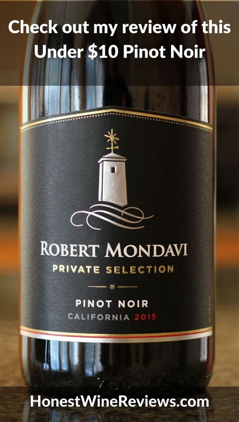 Robert Mondavi Pinot Noir Check Out My Review Of This Under 10 Pinot