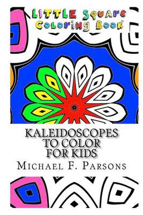 Kaleidoscopes To Color For Kids By Michael F Parsons English