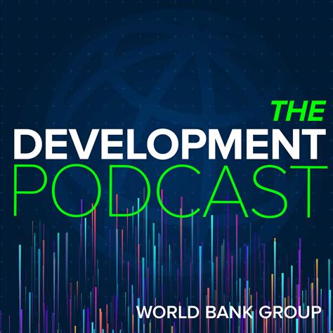 Easily Listen To World Bank Group The Development Podcast In Your