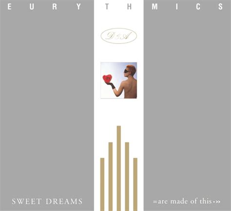 Eurythmics Sweet Dreams Are Made Of This Is Still The Stuff Of