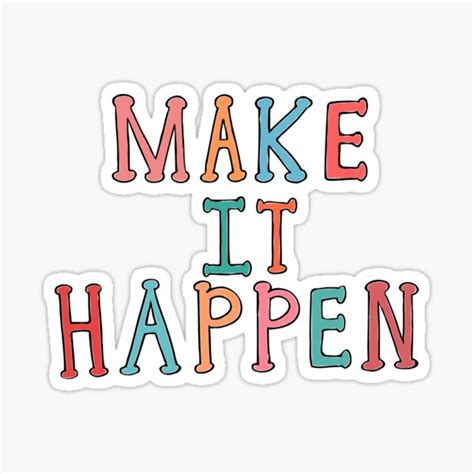 Make It Happen Sticker For Sale By Disconnectd Redbubble
